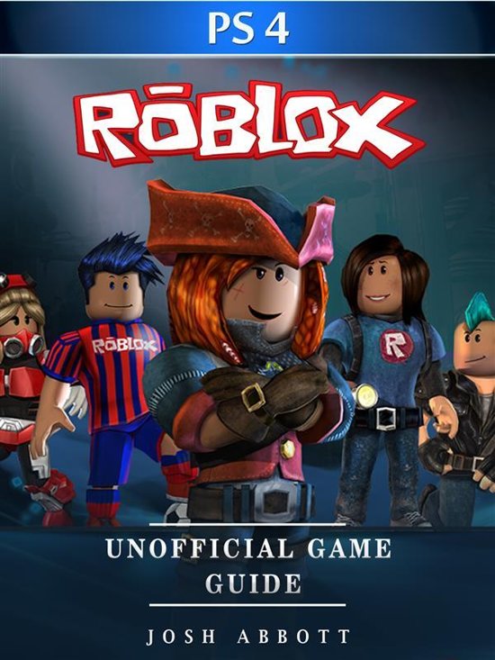 Bol Com Roblox Ps4 Unofficial Game Guide Ebook Josh Abbott - roblox ps4 unofficial game guide