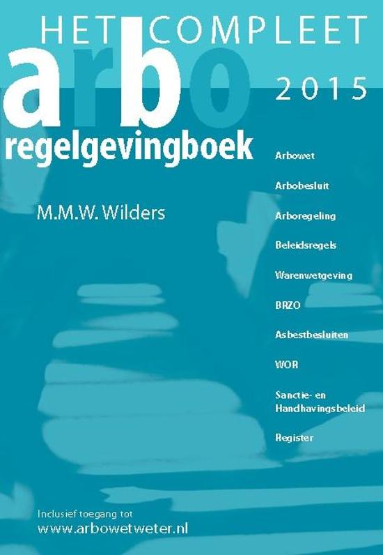 Compleet arbo-regelgevingboek 2015 - M.M.W. Wilders | 