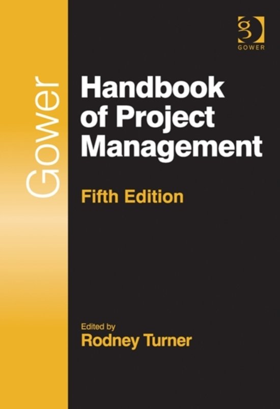 Samenvatting Gower Handbook of Project Management, ISBN: 9781472422965  Projectmanagement methoden en standaarden (MPM-PM-PMMS-22_1)