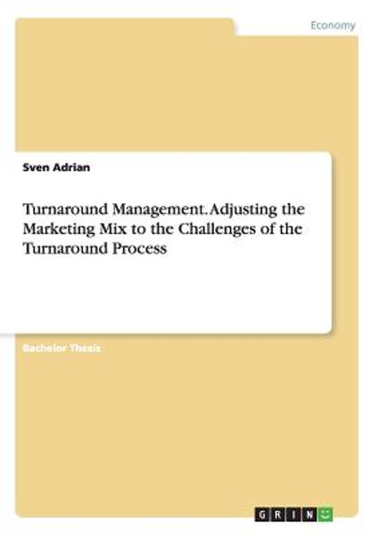 Turnaround Management. Adjusting the Marketing Mix to the Challenges of the Turnaround Process