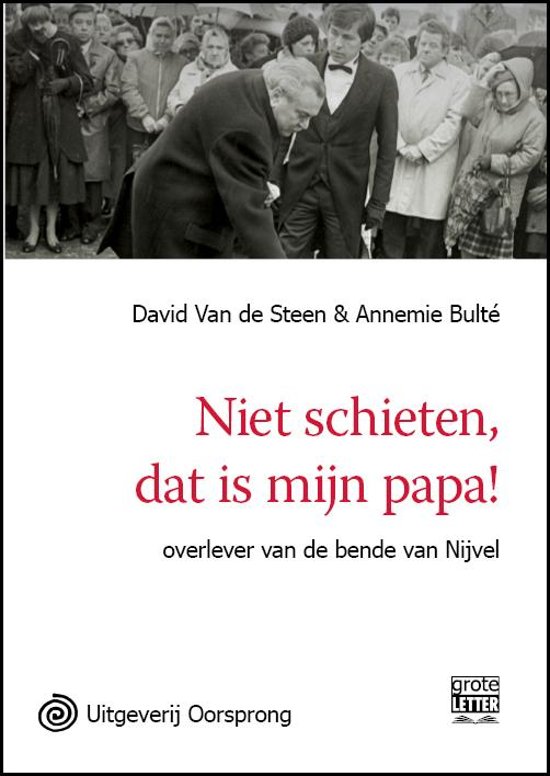 Niet schieten, dat is mijn papa!, David van de Steen & Annemie Bulte 9789461011190