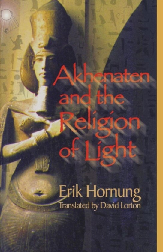 erik-hornung-akhenaten-and-the-religion-of-light