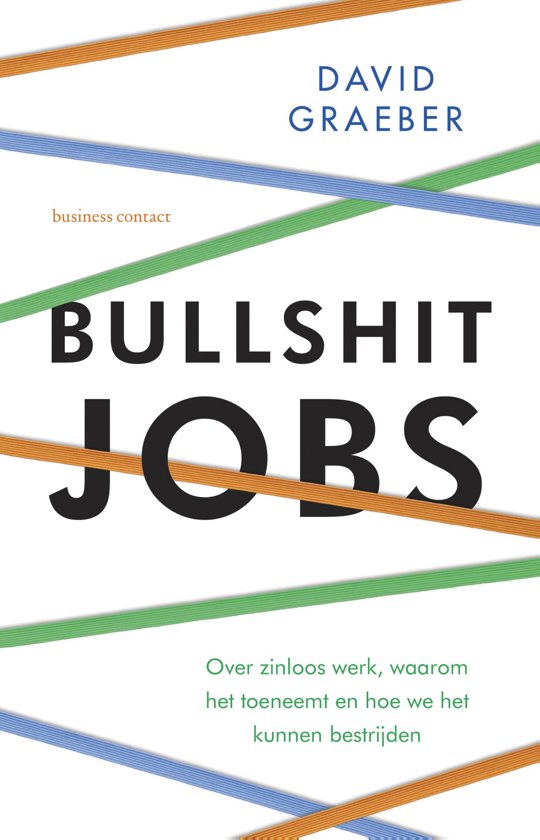Bullshit Jobs - Over zinloos werk, waarom het toeneemt en hoe we het kunnen bestrijden