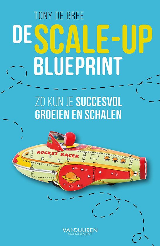 Samenvatting De scale-up blueprint - Tony de Bree