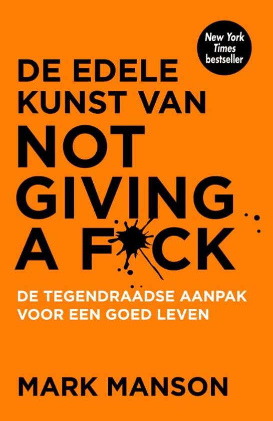 Samenvatting (NLs) van het boek 'De edele kunst van not giving a f*ck' (Engels: The Subtle Art of Not Giving a F*ck) van Mark Manson - door Uitblinker