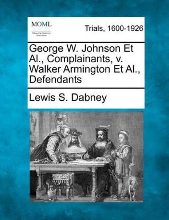 George W. Johnson et al., Complainants, V. Walker Armington et al., Defendants