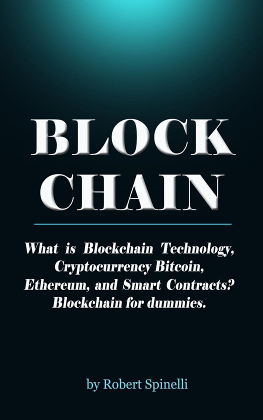 Blockchain What is Blockchain Technology, Cryptocurrency Bitcoin, Ethereum, and Smart Contracts? Blockchain for dummies.