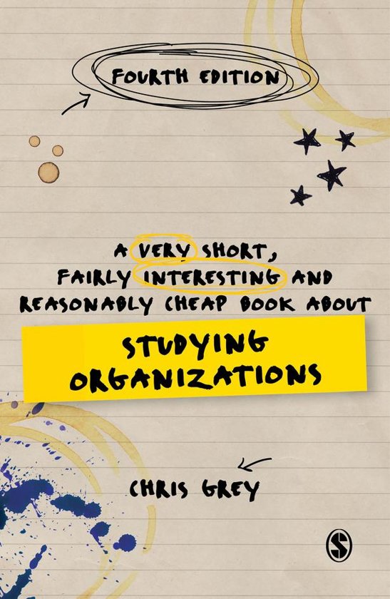 Samenvatting Chris Grey a very short fairly interesting and reasonably cheap book about studying organizations