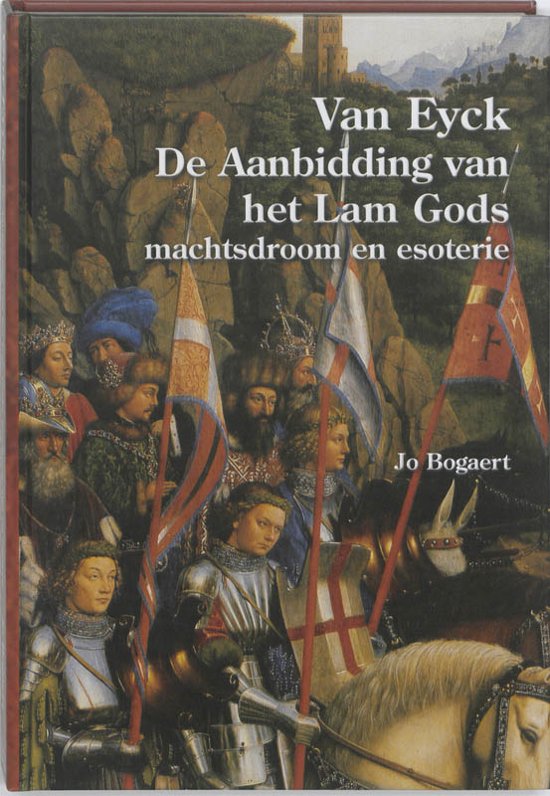 Van Eyck, De Aanbidding van het Lam Gods - Jo Bogaert | 