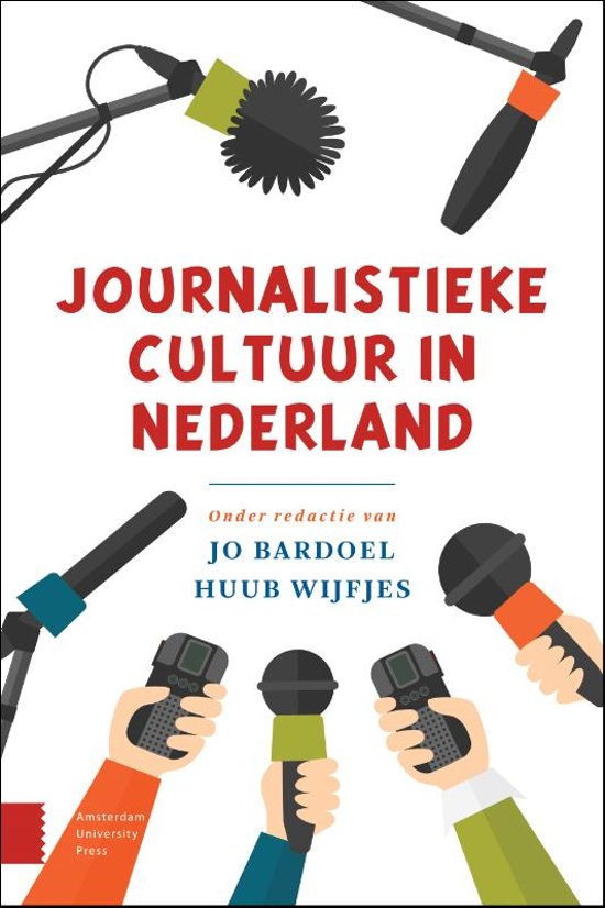 Samenvatting Journalistieke cultuur in Nederland Hfstk 4, 11, 15, 16, 18