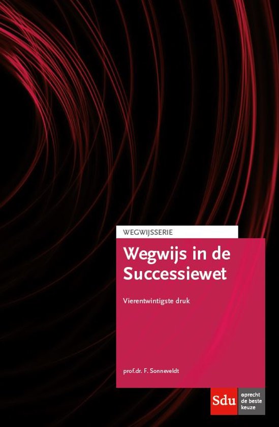 Samenvatting vak Successiewet (Wegwijs in de successiewet 2019)