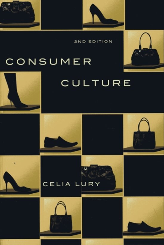 Consumer Culture Lury - volledige samenvatting (H1 t/m 8)