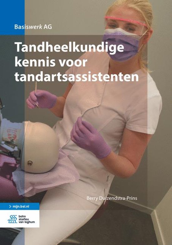 Samenvatting Basiswerk AG - Tandheelkundige kennis voor tandartsassistenten