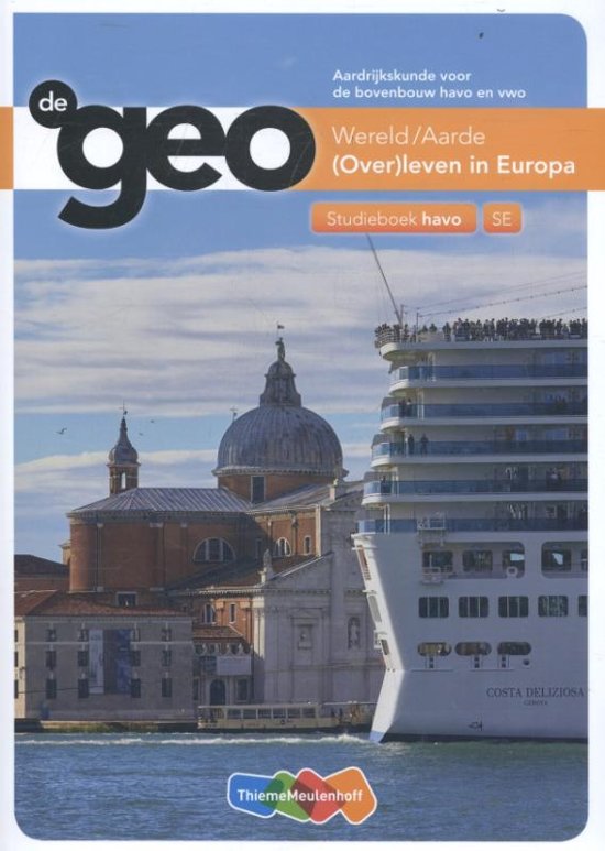 Samenvatting  - De Geo  - Wereld/Aarde (Over)leven in Europa - H1 t/m H3 - Studieboek bovenbouw havo, ISBN: 9789006619157  Aardrijkskunde