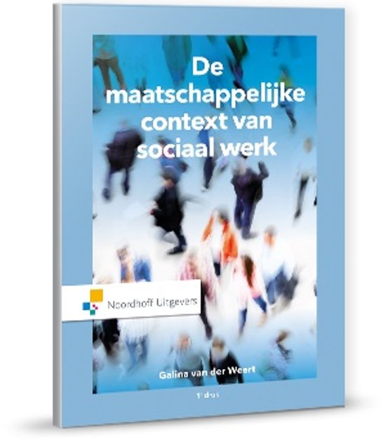 Samenvatting De maatschappelijke context van sociaal werk, ISBN: 9789001875671  De Maatschappelijke Context Van Sociaal Werk