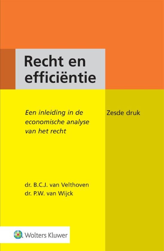 Samenvatting Rechtseconomie (2020/2021), hoofdstukken 1,2,3,4,5 en 7. ISBN: 9789013141467  Recht en efficiëntie.