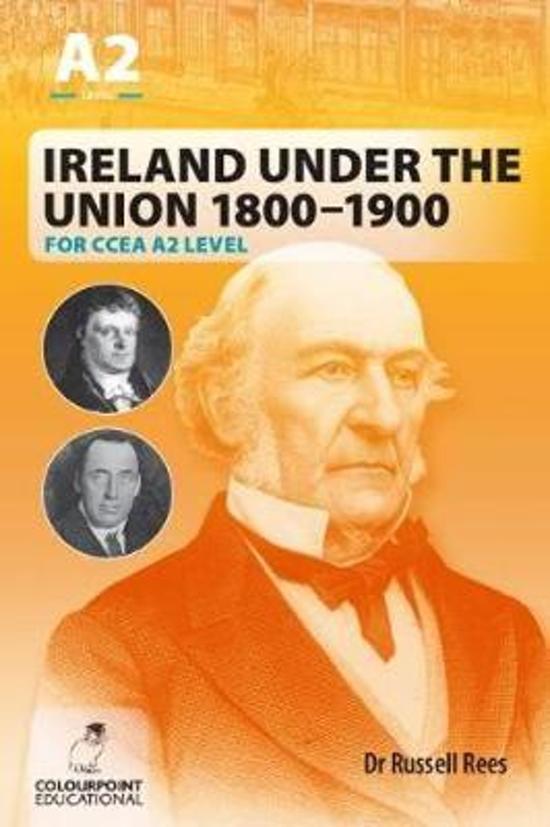 Ireland Under the Union 1800-1900 for CCEA A2 Level