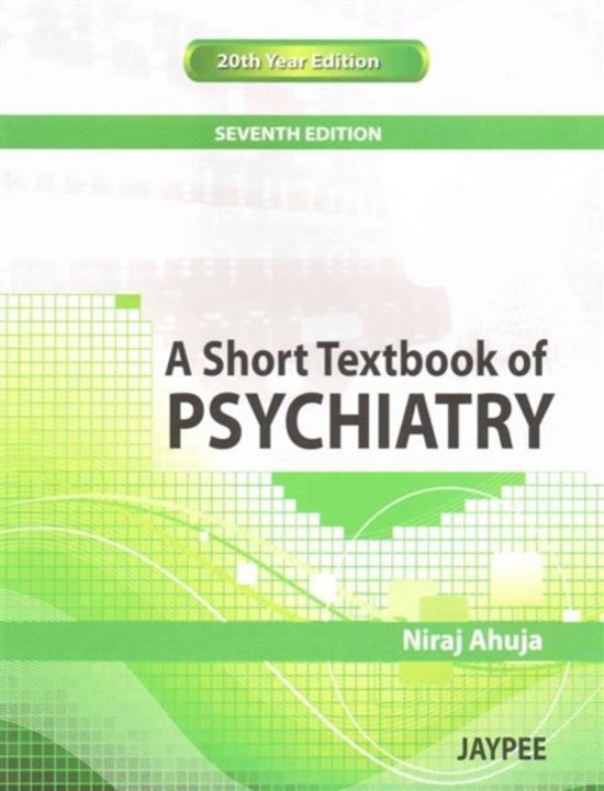 A Short Textbook of PSYCHIATRY Seventh Edition Niraj Ahuja MBBS MD MRCPsych Consultant Psychiatrist Newcastle Upon Tyne, UK