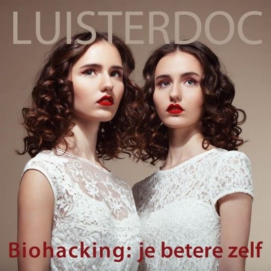Luisterdoc - Biohacking: Je betere zelf