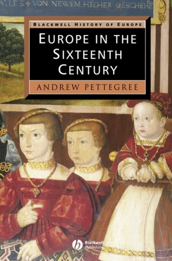 Europe in the Sixteenth Century - Andrew Pettegree - Chapter 1: Time and Space: Living in Sixteenth-century Europe and Chapter 2: Europe in 1500: Political Organization