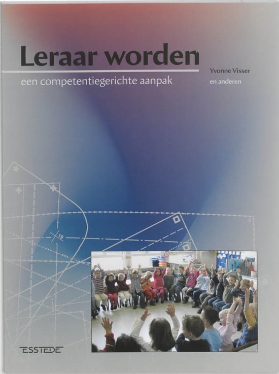 Samenvatting Leraar worden (2005) H1, H4, H10 