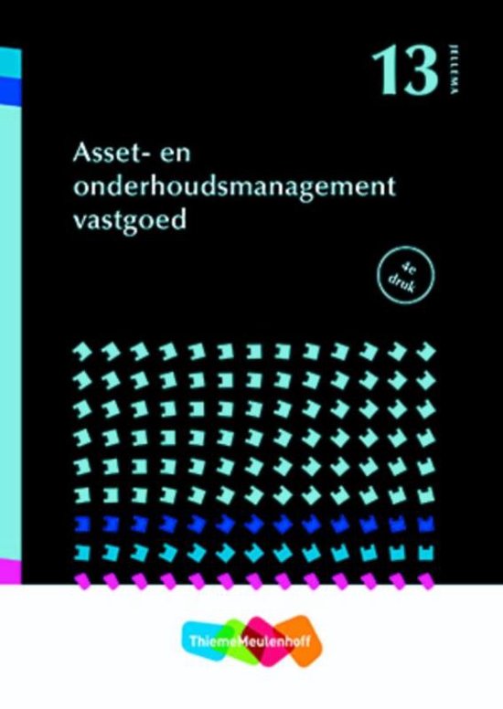Samenvatting Jellema 13 -   Asset- en onderhoudsmanagement vastgoed, ISBN: 9789006340655 Hoofdstukken 2, 3, 10, 11 en 13