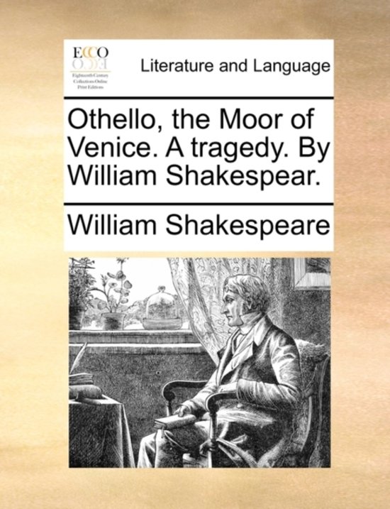 Othello&comma; the Moor of Venice&period; a Tragedy&period; by William Shakespear&period;