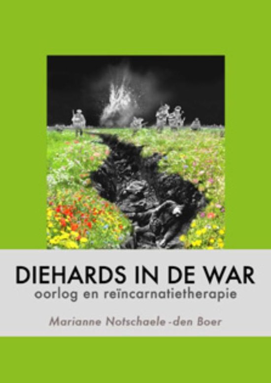 Diehards in de war Oorlog en reïncarnatietherapie