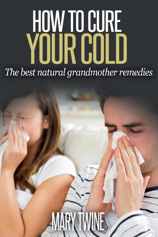 How To Cure Your Cold [The Best Natural