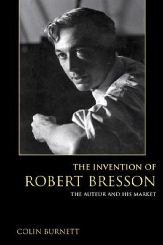 colin-burnett-the-invention-of-robert-bresson-the-auteur-and-his-market