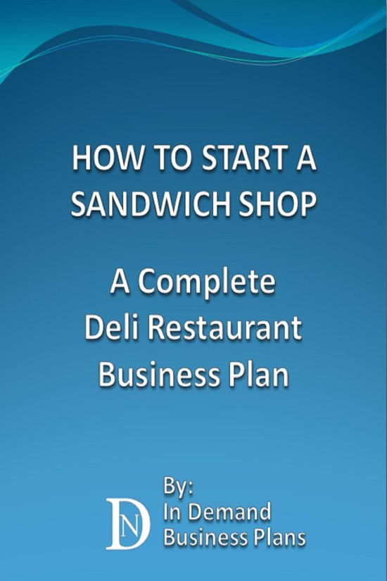How to Start a Sandwich Shop Business: Plan and Tips you Will Need