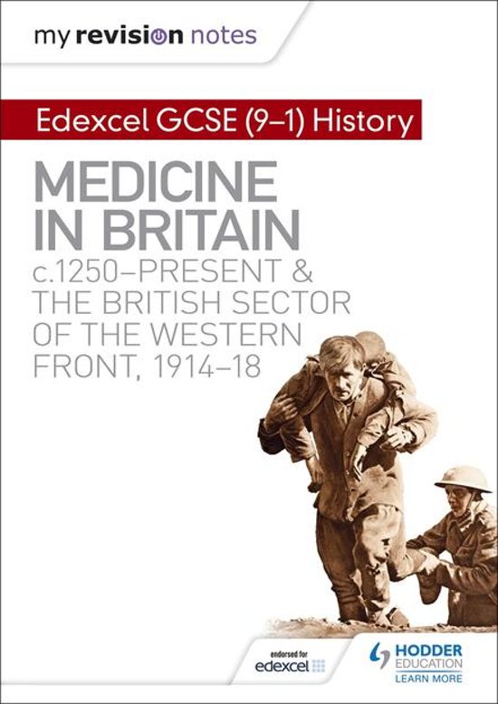 My Revision Notes: Edexcel GCSE (9-1) History: Medicine in Britain, c1250-present and The British sector of the Western Front, 1914-18