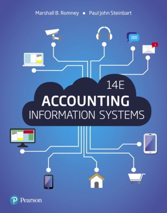 SOLUTIONS MANUAL for Accounting Information Systems 14th Edition by Marshall Romney; Paul Steinbart. ISBN 9780134475646, ISBN-13 978-0134474021. (Complete 22 Chapters)
