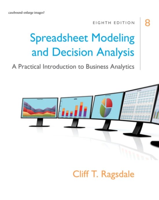 TEST BANK FOR Spreadsheet Modeling and Decision Analysis A Practical Introduction to Business Analysis 9th Edition by Cliff Ragsdale Chapters 1-15