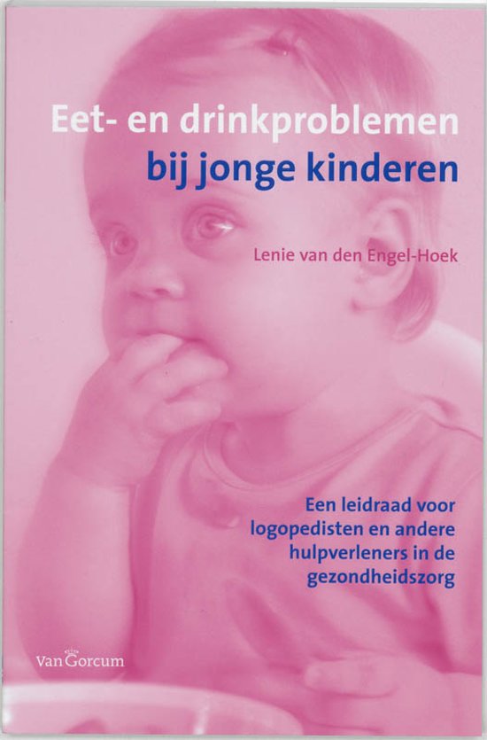Eet en drinkproblemen bij jonge kinderen (van den Engel-Hoek, L. e.a.) H. 5,7,8,9,11