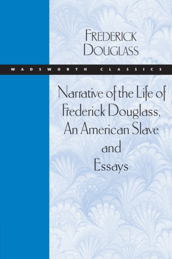 Narrative of the Life of Frederick Douglass, An American Slave and Essays