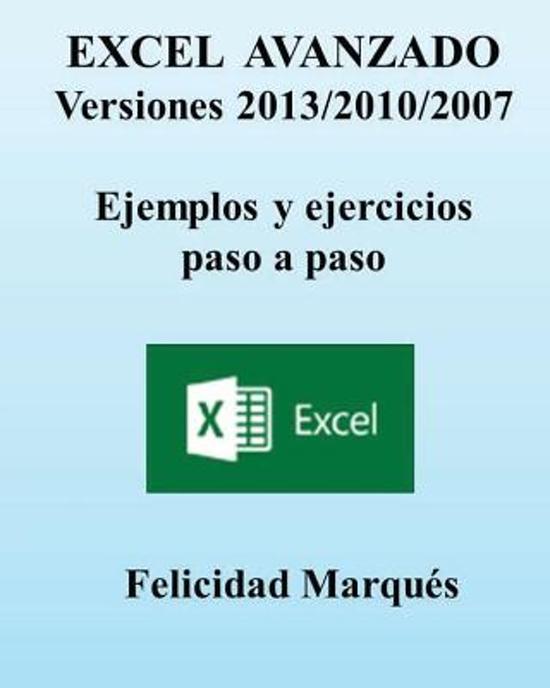 Excel Avanzado. Versiones 2013/2010/2007. Ejemplos Y Ejercicios Paso a Paso