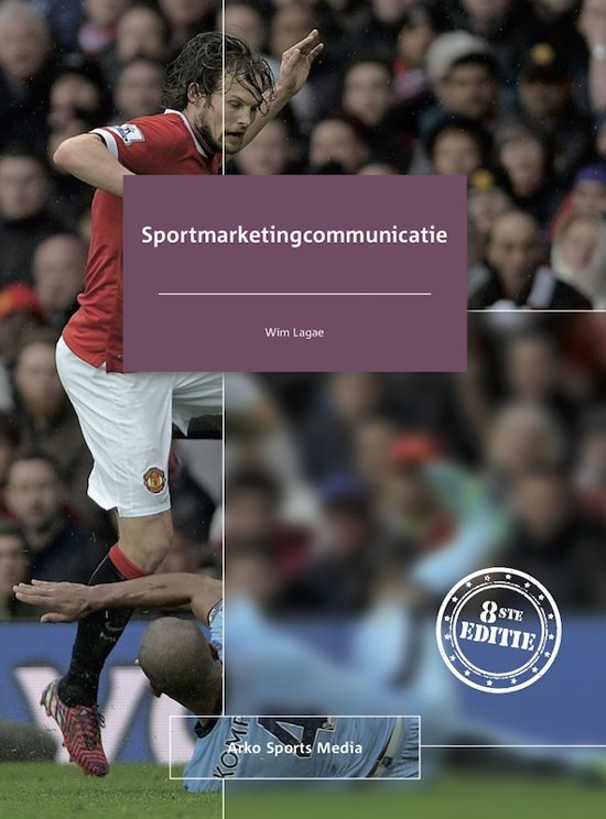 Summary Sportmarketingcommunicatie, ISBN: 9789054724063  Sportmarketing