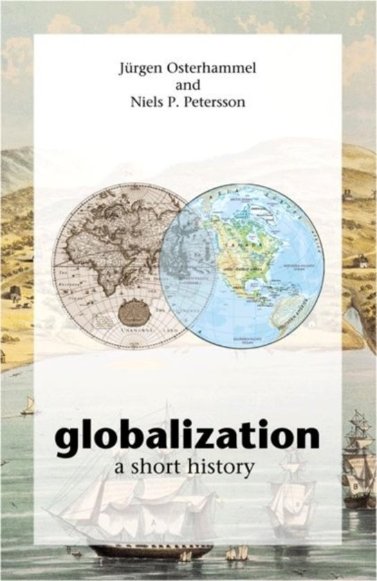 Samenvatting Globalization:  a short history van Jürgen Osterhammel en Niels P. Petersson