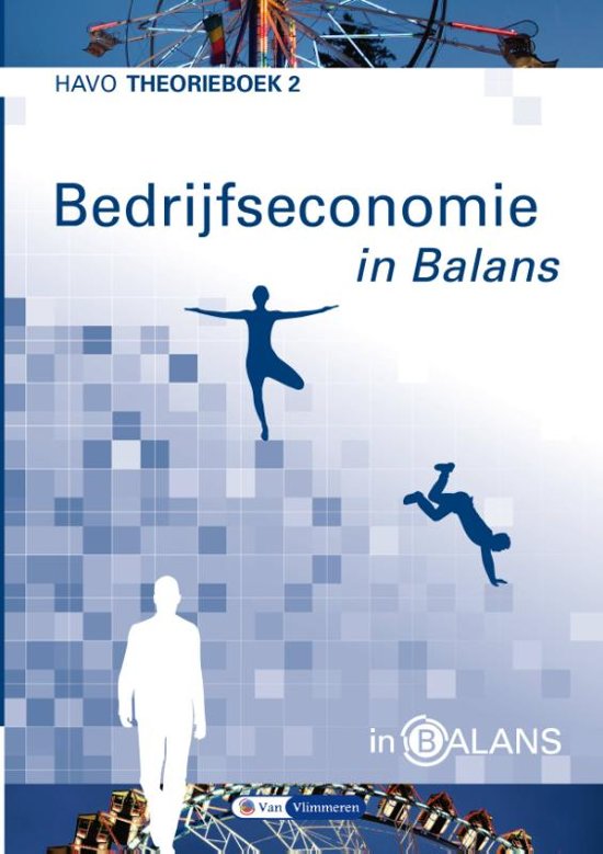 Samenvatting Bedrijfseconomie in Balans Havo Theorieboek 2 -  Bedrijfseconomie