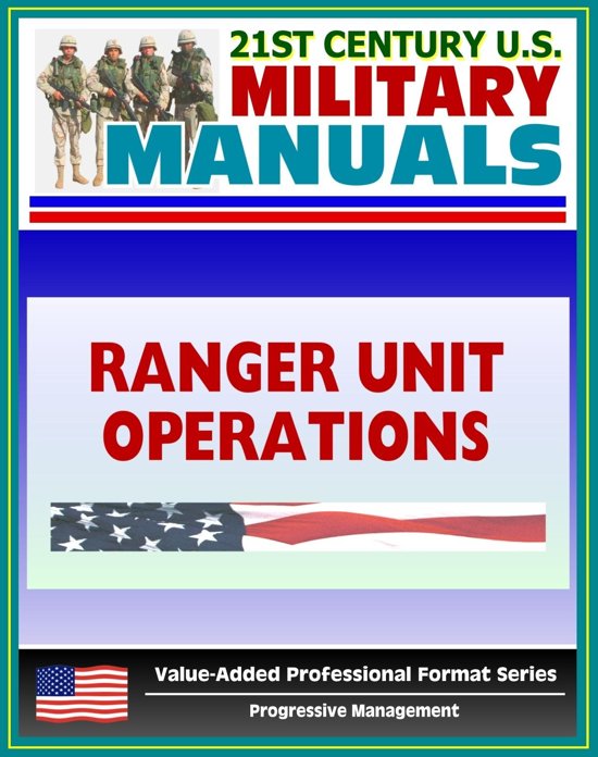 21st Century U.S. Military Manuals: Ranger Unit Operations - FM 7-85 (Value-Added Professional Format Series)