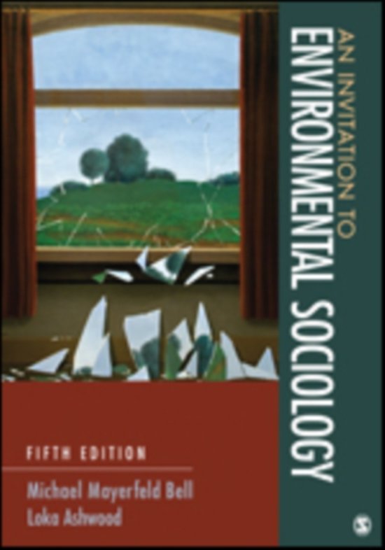 An Invitation to Environmental Sociology (ch. 1-4 & 7-12) - Bell & Ashwood : Summary