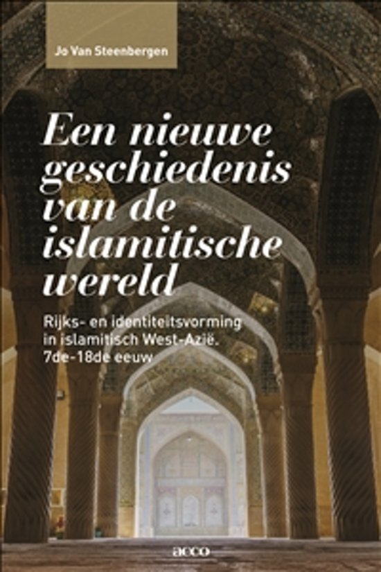 Samenvatting Inleiding tot de Geschiedenis van Islamitisch West-Azië 2020-2021 (A005455A), ISBN: 9789463442374