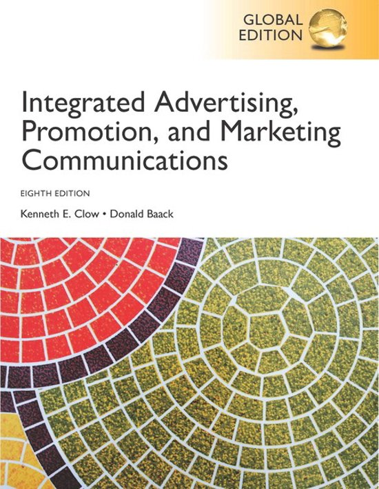 Integrated Advertising, Promotion, and Marketing Communications Kenneth E. Claw; Donald Baack summary