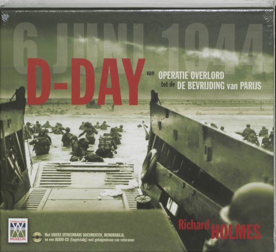 D-day, van operatie Overlord tot de bevrijding van Parijs