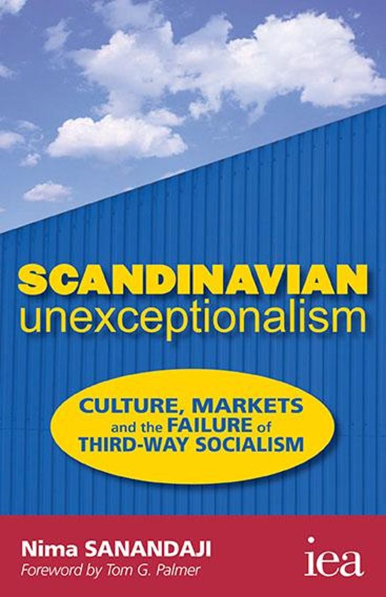 cover Scandinavian Unexceptionalism: Culture, Markets and the Failure of Third-Way Socialism 