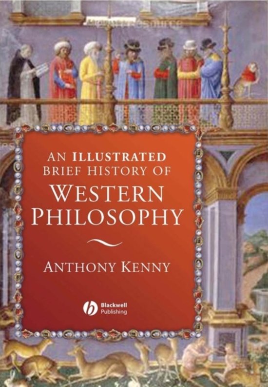 Samenvatting Anthony Kenny - An Illustrated Brief History of Western Philosophy