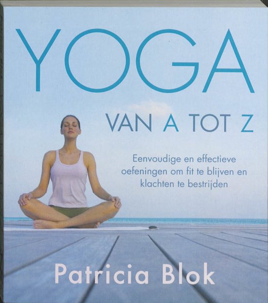 Yoga Van A Tot Z - Patricia Blok | Stml-tunisie.org