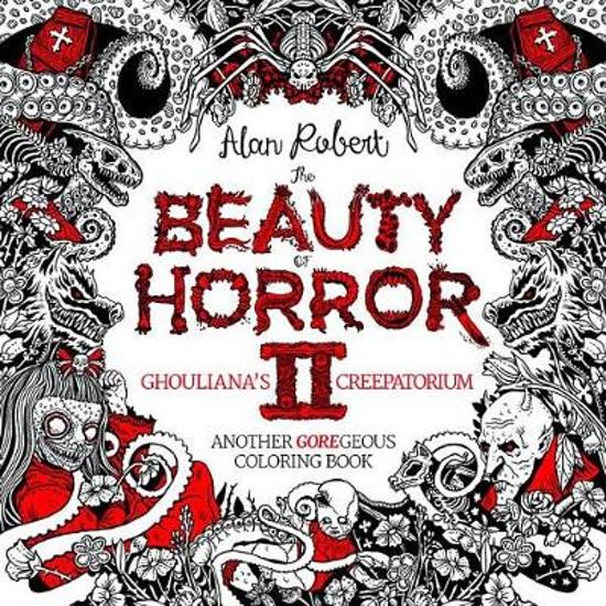The Beauty Of Horror 2 Ghouliana's Creepatorium Another Goregeous Coloring Book