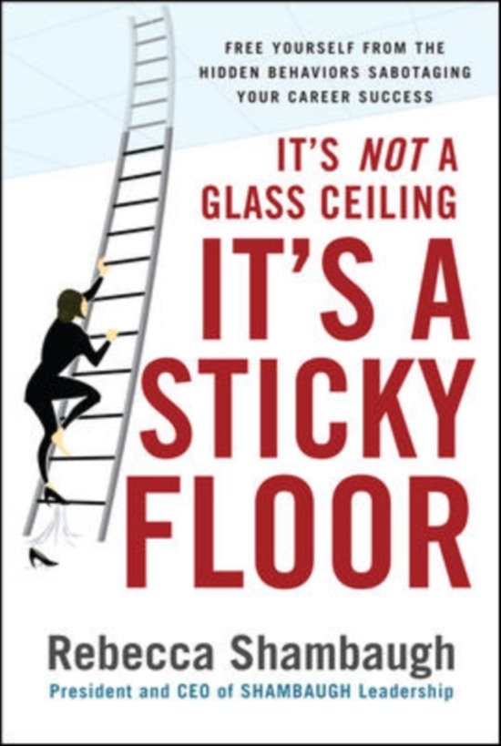 Its Not A Glass Ceiling Its A Sticky Floor Free Yourself From The